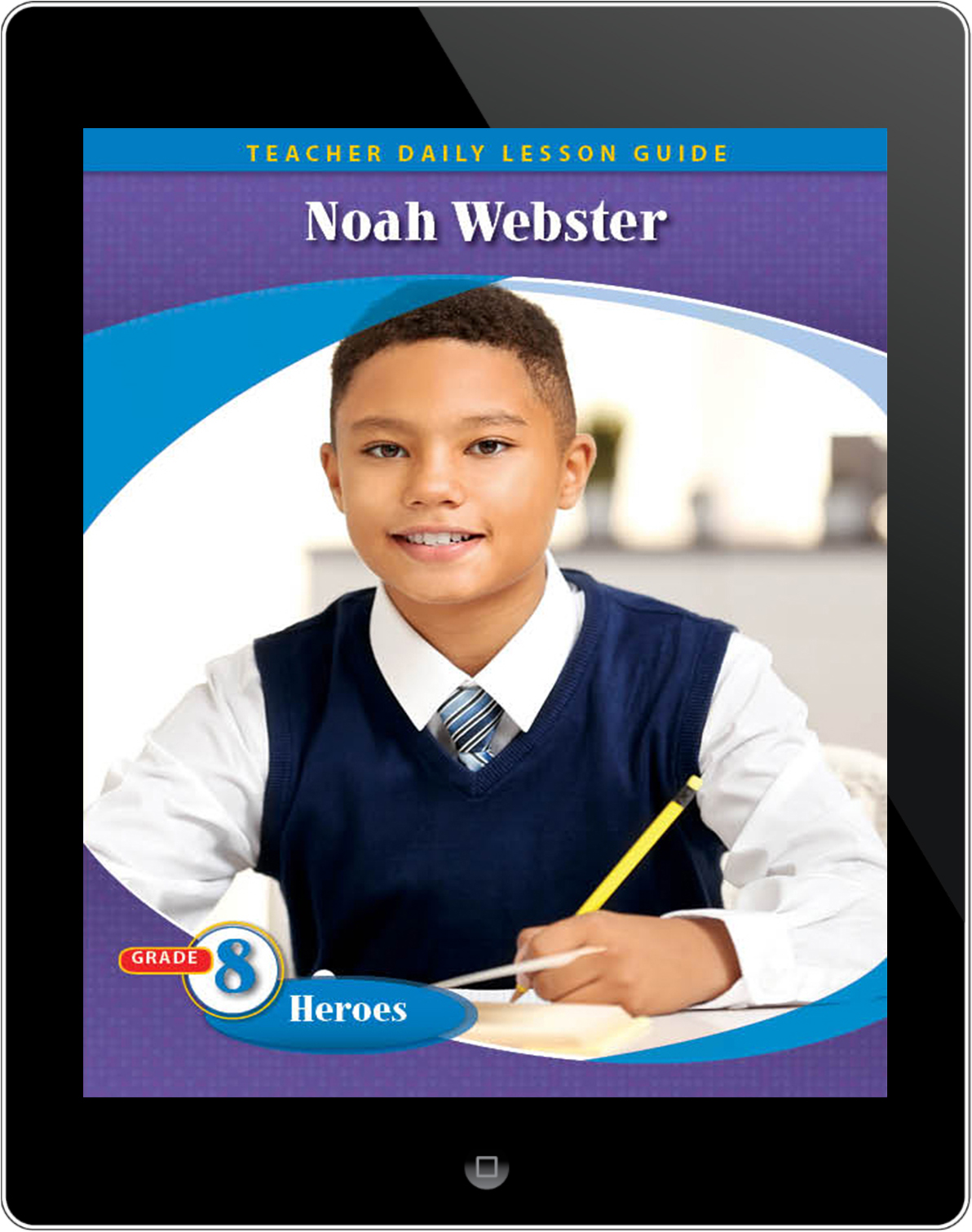 Pathways2.0 Grade 8 Heroes Unit: Noah Webster: Weaver of Words Daily Lesson Guide 5 Year License